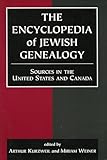 The Encyclopedia of Jewish Genealogy: Sources in the United States and Canada