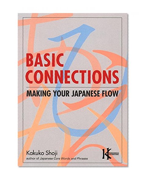Book Cover Basic Connections: Making Your Japanese Flow