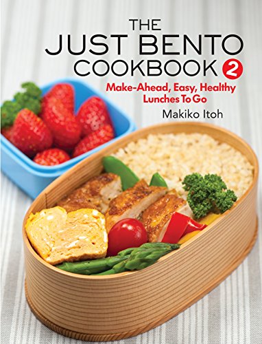 Book Cover The Just Bento Cookbook 2: Make-Ahead, Easy, Healthy Lunches To Go