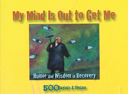 Book Cover My Mind Is Out to Get Me: Humor And Wisdom In Recovery