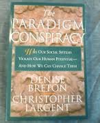 The Paradigm Conspiracy: How Our Systems of Government, Church, School, and Culture Violate Our Human Potenial