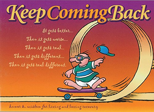 Book Cover Keep Coming Back Gift Book: Humor & Wisdom for Living and Loving Recovery (Keep Coming Back Books)