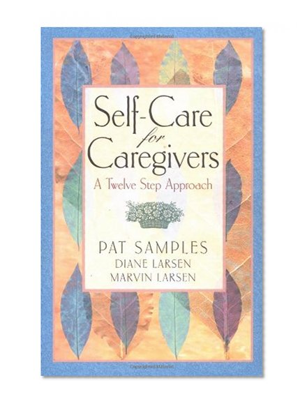 Book Cover Self-Care for Caregivers: A Twelve Step Approach