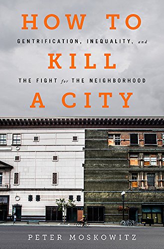 Book Cover How to Kill a City: Gentrification, Inequality, and the Fight for the Neighborhood