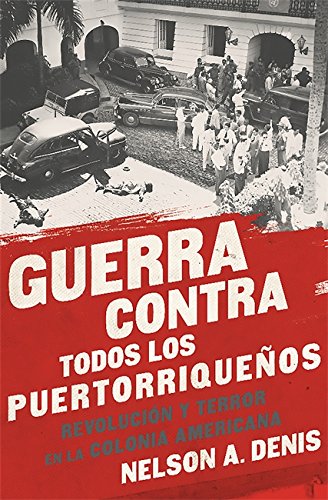 Book Cover Guerra Contra Todos los PuertorriqueÃ±os: RevoluciÃ³n y Terror en la Colonia Americana (Spanish Edition)