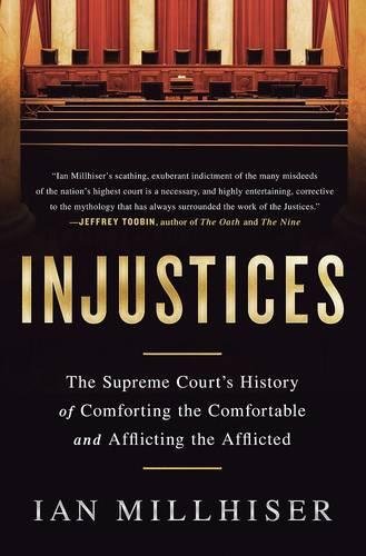 Book Cover Injustices: The Supreme Court's History of Comforting the Comfortable and Afflicting the Afflicted