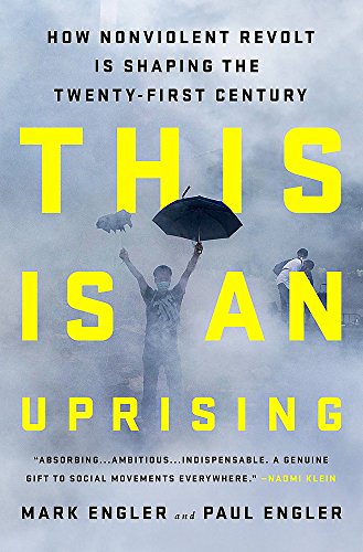 Book Cover This Is an Uprising: How Nonviolent Revolt Is Shaping the Twenty-First Century