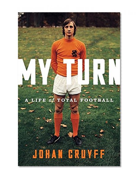 Book Cover My Turn: A Life of Total Football