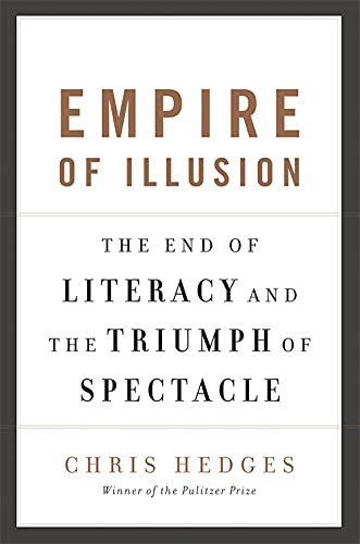 Book Cover Empire of Illusion: The End of Literacy and the Triumph of Spectacle