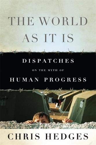 Book Cover The World As It Is: Dispatches on the Myth of Human Progress