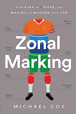 Book Cover Zonal Marking: From Ajax to Zidane, the Making of Modern Soccer