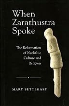 Book Cover When Zarathustra Spoke: The Reformation Of Neolithic Culture And Religion (Bibliotheca Iranica: Zoroastrian Studies)