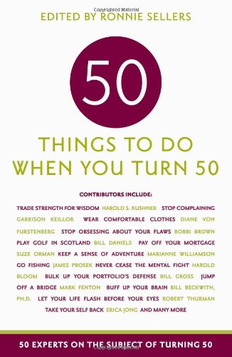 Book Cover 50 Things to Do When You Turn 50: 50 Experts on the Subject of Turning 50