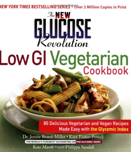 Book Cover The New Glucose Revolution Low GI Vegetarian Cookbook: 80 Delicious Vegetarian and Vegan Recipes Made Easy with the Glycemic Index