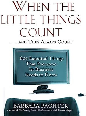 Book Cover When the Little Things Count . . . and They Always Count: 601 Essential Things That Everyone In Business Needs to Know