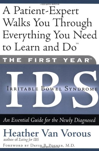 Book Cover The First Year: IBS (Irritable Bowel Syndrome)--An Essential Guide for the Newly Diagnosed