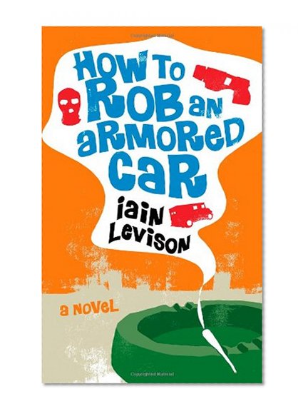Book Cover How to Rob an Armored Car