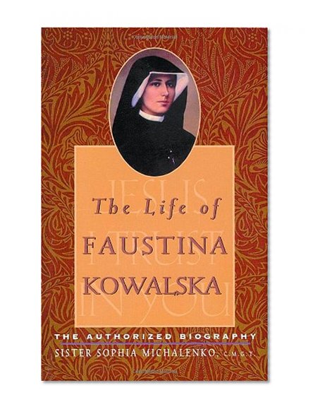 Book Cover The Life of Faustina Kowalska: The Authorized Biography