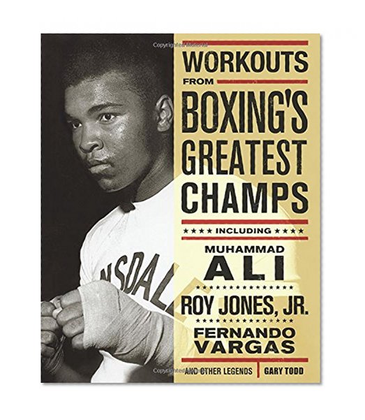 Book Cover Workouts from Boxing's Greatest Champs: Get in Shape with Muhammad Ali, Fernando Vargas, Roy Jones Jr., and Other Legends