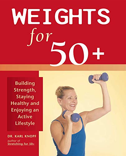 Book Cover Weights for 50+: Building Strength, Staying Healthy and Enjoying an Active Lifestyle