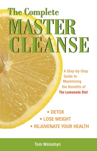 Book Cover The Complete Master Cleanse: A Step-by-Step Guide to Maximizing the Benefits of The Lemonade Diet