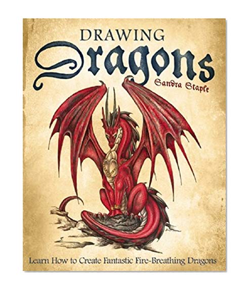 Book Cover Drawing Dragons: Learn How to Create Fantastic Fire-Breathing Dragons