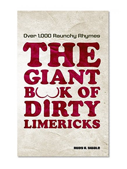 The Giant Book of Dirty Limericks: Over 1,000 Raunchy Rhymes (Day Hike!)