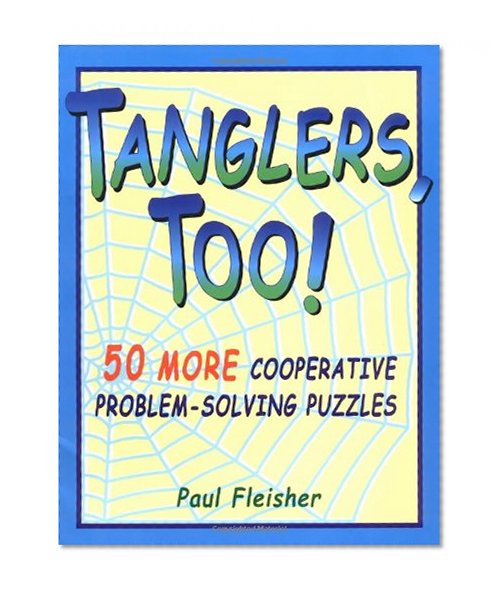 Tanglers, Too!: 50 More Cooperative Problem-Solving Puzzles