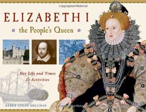 Book Cover Elizabeth I, the People's Queen: Her Life and Times, 21 Activities (38) (For Kids series)