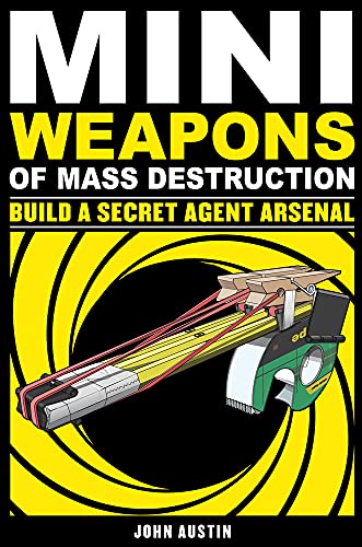 Book Cover Mini Weapons of Mass Destruction: Build a Secret Agent Arsenal (2)