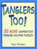Tanglers, Too!: 50 More Cooperative Problem-Solving Puzzles