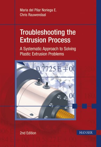 Book Cover Troubleshooting the Extrusion Process 2E: 'A Systematic Approach to Solving Plastic Extrusion Problems