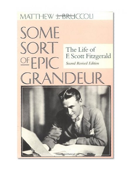 Book Cover Some Sort of Epic Grandeur: The Life of F. Scott Fitzgerald (REV)