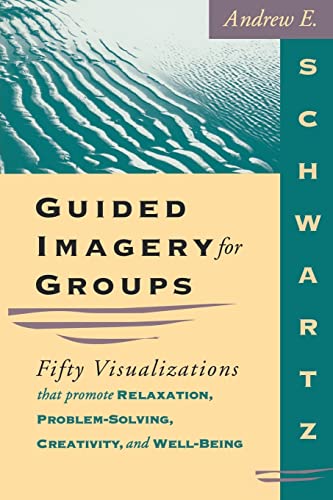 Book Cover Guided Imagery for Groups: Fifty Visualizations That Promote Relaxation, Problem-Solving, Creativity, and Well-Being
