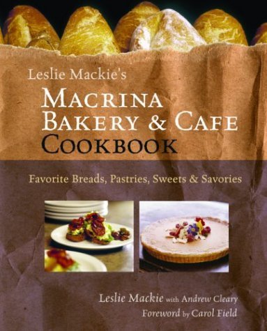 Book Cover Leslie Mackie's Macrina Bakery and Café Cookbook: Favorite Breads, Pastries, Sweets and Savories