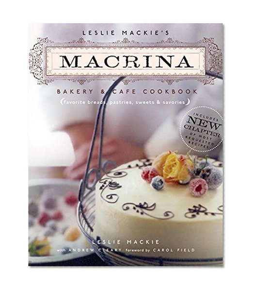 Book Cover Leslie Mackie's Macrina Bakery & Cafe Cookbook: Favorite Breads, Pastries, Sweets & Savories