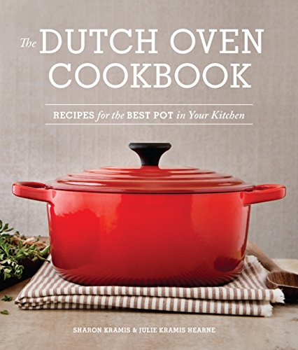 Book Cover The Dutch Oven Cookbook: Recipes for the Best Pot in Your Kitchen