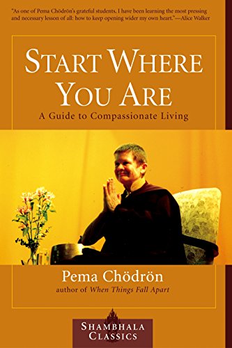 Book Cover Start Where You Are: A Guide to Compassionate Living (Shambhala Classics)