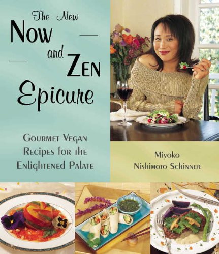 Book Cover The New Now and Zen Epicure: Gourmet Vegan Recipes for the Enlightened Palate