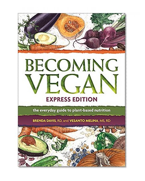 Book Cover Becoming Vegan, Express Edition: The Everyday Guide to Plant-based Nutrition