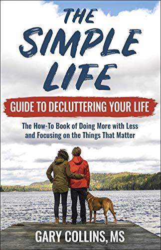 Book Cover The Simple Life Guide To Decluttering Your Life: The How-To Book of Doing More with Less and Focusing on the Things That Matter