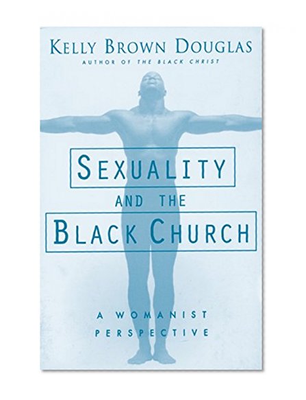 Book Cover Sexuality and the Black Church: A Womanist Perspective