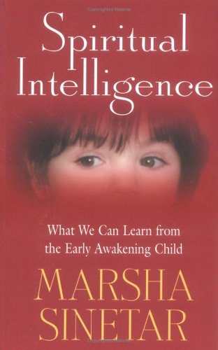 Spiritual Intelligence: What We Can Learn from the Early Awakening Child