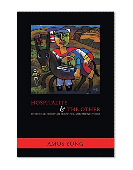 Book Cover Hospitality and the Other: Pentecost, Christian Practices, and the Neighbor (Faith Meets Faith)