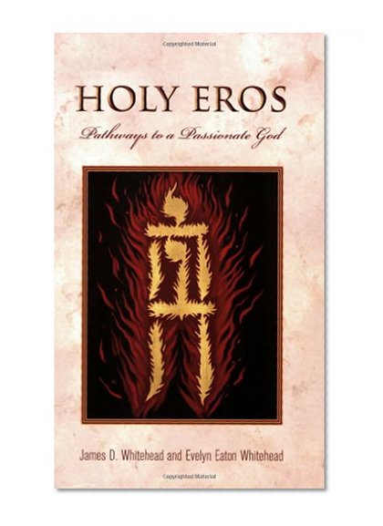 Holy Eros: Pathways to a Passionate God