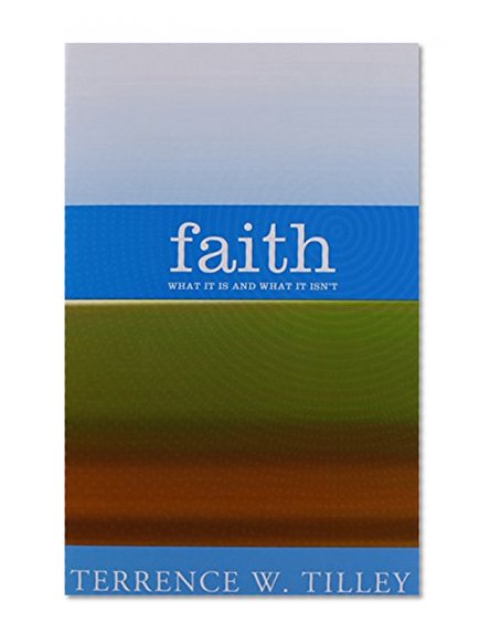 Book Cover Faith: What It Is and What It Isn't