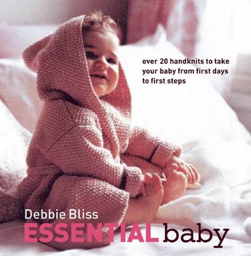 Book Cover Essential Baby: Over 20 Handknits to Take Your Baby from First Days to First Steps