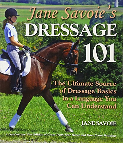 Book Cover Jane Savoie's Dressage 101: The Ultimate Source of Dressage Basics in a Language You Can Understand
