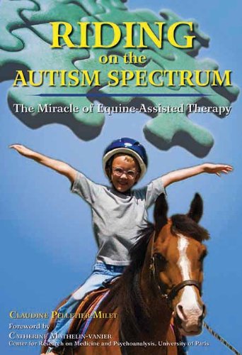 Book Cover Riding on the Autism Spectrum: How Horses Open New Doors for Children with ASD: One Teacher's Experiences Using EAAT to Instill Confidence and Promote Independence