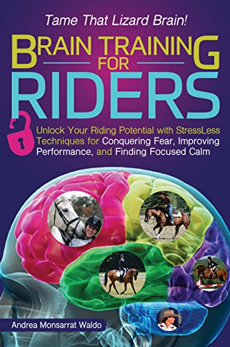 Book Cover Brain Training for Riders: Unlock Your Riding Potential with StressLess Techniques for Conquering Fear, Improving Performance, and Finding Focused Calm
